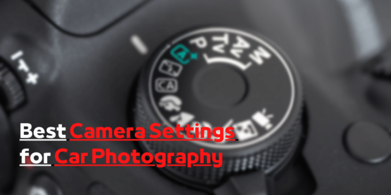 Best Camera Settings for Car Photography