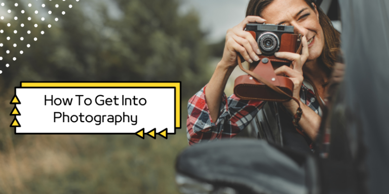 How To Get Into Photography: A-Z Guide for Beginners