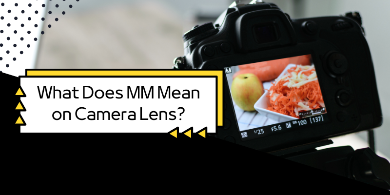 what does mm mean on camera lens
