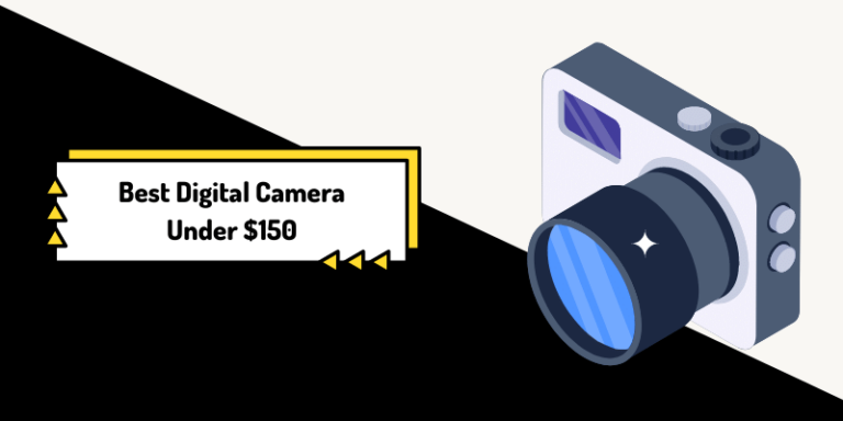 7 Best Digital Camera Under $150